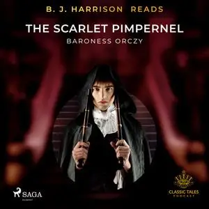 «B. J. Harrison Reads The Scarlet Pimpernel» by Baroness Orczy