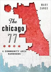 The Chicago 77: A Community Area Handbook