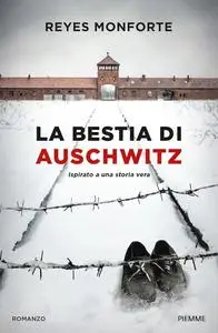 Reyes Monforte - La bestia di Auschwitz