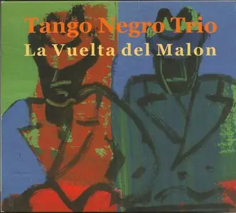 Tango Negro Trio - La vuelta del Malon (2005)