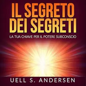 «Il Segreto dei Segreti» by Uell S. Andersen