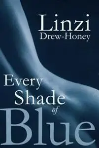 «Every Shade Of Blue» by Linzi Drew-Honey