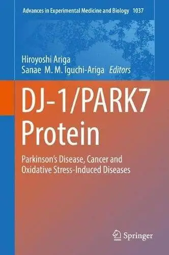 DJ-1/PARK7 Protein: Parkinson’s Disease, Cancer and Oxidative Stress-Induced Diseases