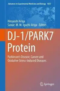 DJ-1/PARK7 Protein: Parkinson’s Disease, Cancer and Oxidative Stress-Induced Diseases
