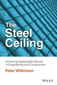 The Steel Ceiling: Achieving Sustainable Growth in Engineering and Construction