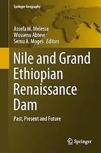 Nile and Grand Ethiopian Renaissance Dam: Past, Present and Future
