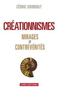 Cédric Grimoult, "Créationnismes : Mirages et contrevérités"