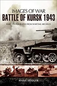 Battle of Kursk 1943 (Repost)