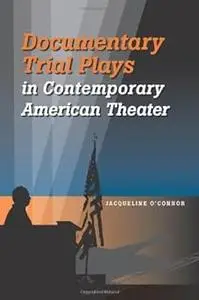 Documentary Trial Plays in Contemporary American Theater (Theater in the Americas)