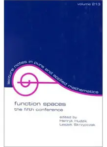 Function Spaces: The Fifth Conference (Lecture Notes in Pure and Applied Mathematics) (repost)