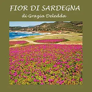 «Fior di Sardegna» by Grazia Deledda