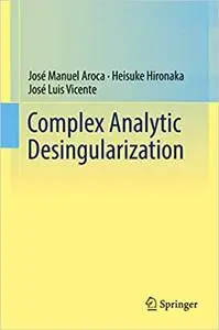 Complex Analytic Desingularization (Repost)