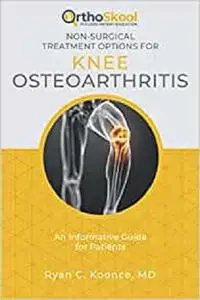 Non-Surgical Treatment Options for Knee Osteoarthritis: An Informative Guide for Patients