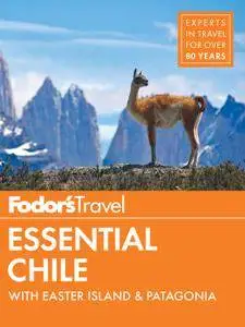 Fodor's Essential Chile: with Easter Island & Patagonia (Travel Guide)