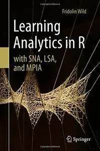 Learning Analytics in R with SNA, LSA, and MPIA (repost)