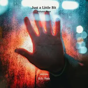 «Just a Little Bit Volume Four» by D.S. Pais