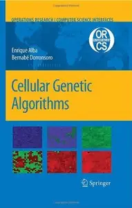Cellular Genetic Algorithms (Operations Research/Computer Science Interfaces Series) by Enrique Alba