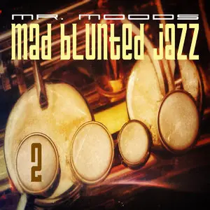 Mr. Moods - Mad Blunted Jazz Vol. 2 (2014)