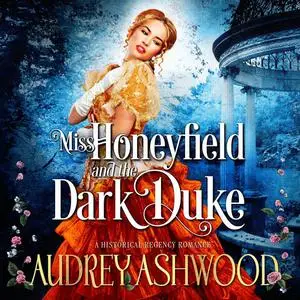 «Miss Honeyfield and the Dark Duke» by Audrey Ashwood