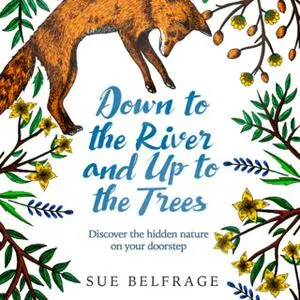 «Down to the River and Up to the Trees» by Sue Belfrage