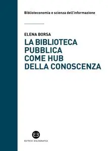 Elena Borsa - La biblioteca pubblica come hub della conoscenza