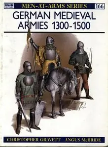 German Medieval Armies 1300-1500 (Men-at-Arms Series 166) (Repost)