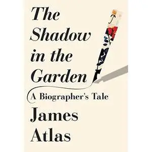 The Shadow in the Garden: A Biographer's Tale [Audiobook]