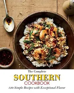 The Complete Southern Cookbook: 120 Simple Recipes with Exceptional Flavor