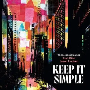 Yann Jankielewicz, Josh Dion & Jason Lindner - Keep It Simple (2024) [Official Digital Download 24/48]