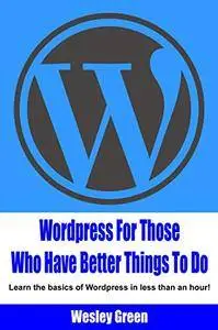 Wordpress For Those Who Have Better Things To Do