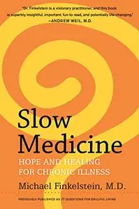 Slow Medicine: Hope and Healing for Chronic Illness