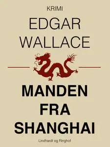 «Manden fra Shanghai» by Edgar Wallace