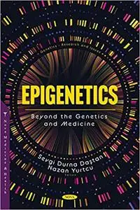 Epigenetics: Beyond the Genetics and Medicine