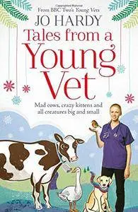 Tales from a Young Vet: Mad cows, crazy kittens, and all creatures big and small