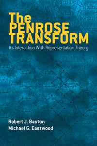 The Penrose Transform : Its Interaction with Representation Theory, Reprint Edition