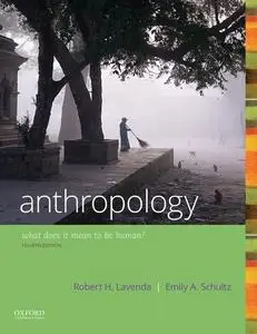 Anthropology: What Does it Mean to Be Human?, 4th Edition