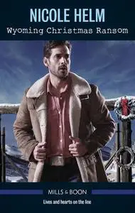«Wyoming Christmas Ransom» by Nicole Helm