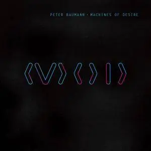 Peter Baumann - Machines Of Desire (2016)