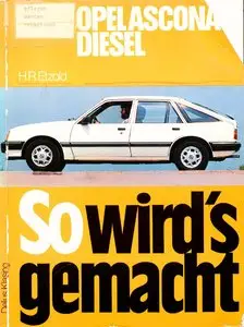 So wird's gemacht, Bd.32, Pfelegen - Warten - Repairen Opel Ascona 1982 - 1988 (C: Diesel 54 PS)