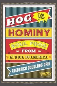 Hog and Hominy: Soul Food from Africa to America (repost)