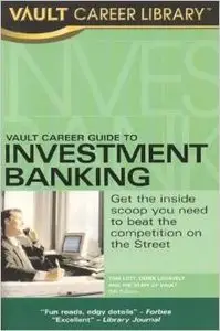 Vault Career Guide to Investment Banking (Vault Career Library) by Derek Loosvelt
