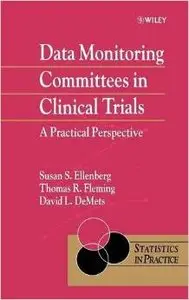 Data Monitoring Committees in Clinical Trials: A Practical Perspective by Susan S. Ellenberg