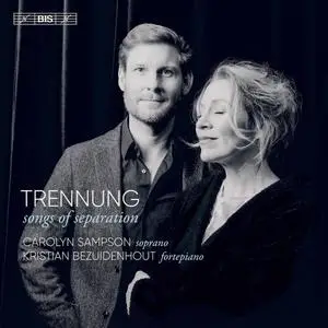 Carolyn Sampson & Kristian Bezuidenhout - Trennung: Songs of Separation (2022) [Official Digital Download]