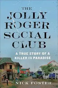 The Jolly Roger Social Club: A True Story of a Killer in Paradise (Repost)