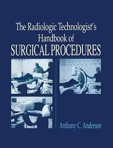 The Radiology Technologist's Handbook to Surgical Procedures (Repost)