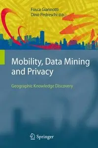 Mobility, Data Mining and Privacy: Geographic Knowledge Discovery (Repost)