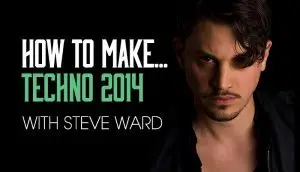 Sonic Academy - How To Make Techno 2014 With Steve Ward