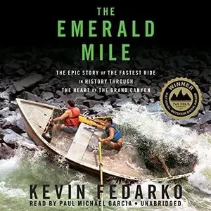 The Emerald Mile: The Epic Story of the Fastest Ride in History Through the Heart of the Grand Canyon (Audiobook)