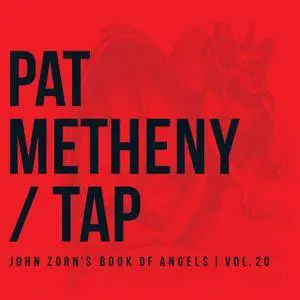 Pat Metheny - Tap: John Zorn's Book Of Angels, Vol. 20 (2013/2016) [Official Digital Download 24-bit/96kHz]