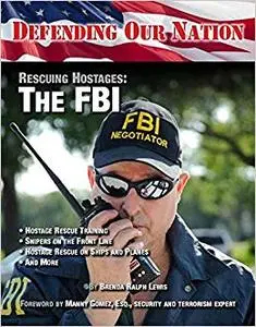 Rescuing Hostages: The FBI (Defending Our Nation)